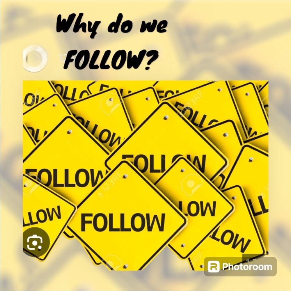 Why Do We Follow ⁉️